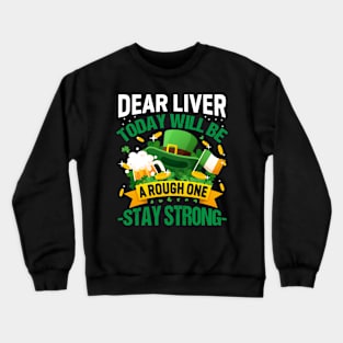 Dear Liver Today Will Be Tough Stay Strong Crewneck Sweatshirt